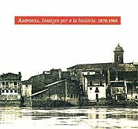 Museu del Montsi�: Amposta. Imatges per a la hist�ria. 1870-1969